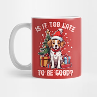 Is it too late to be good? Mug